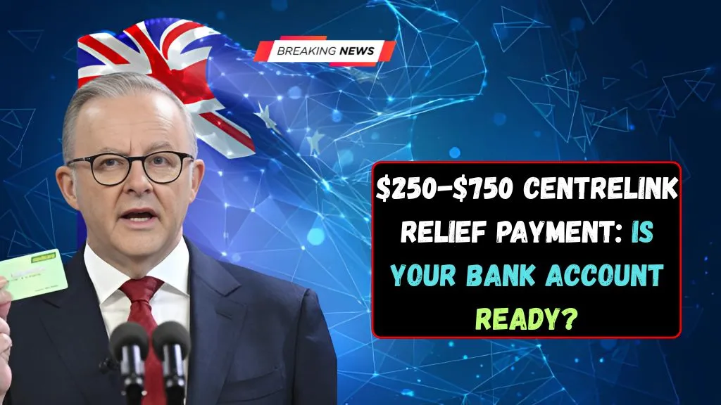 $250-$750 Centrelink Relief Payment Is Your Bank Account Ready