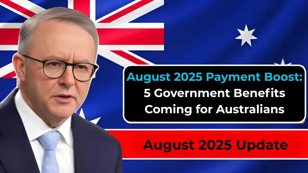 August 2025 Payment Boost: 5 Government Benefits Coming for Australians