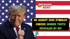 No August 2025 Stimulus Checks: Insider Truth Revealed by IRS
